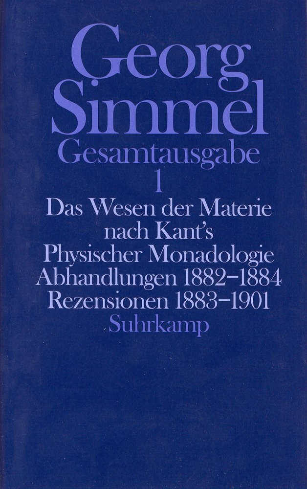 Das Wesen der Materie nach Kant's Physischer Monadologie. Abhandlungen. Rezensionen\ - Gesamtausgabe